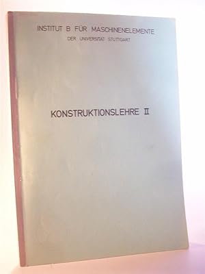 Konstruktionslehre II. Manuskript zur Vorlesung. Institut B für Maschinenelemente der Universität...