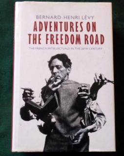 Adventures On the Freedom Road. The French Intellectuals in the 20th Century.