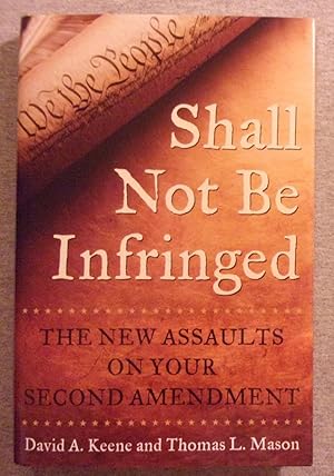 Seller image for Shall Not be Infringed: The New Assaults on Your Second Amendment for sale by Book Nook