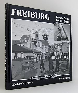 Bild des Verkufers fr Freiburg: Bewegte Zeiten - Die 50er Jahre : Fotos aus dem Staatsarchiv Freiburg von Willi Pragher. (Reihe: Bilder aus Freiburg, Band 2) zum Verkauf von exlibris24 Versandantiquariat