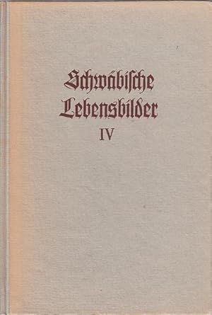 Schwäbische Lebensbilder, Bd. 4 / Hrs. v. d. Württembergischen Kommission für Landesgeschichte, S...