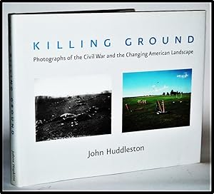 Killing Ground: The Civil War and the Changing American Landscape (Creating the North American La...