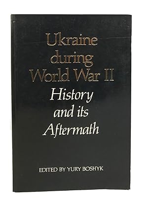 Imagen del vendedor de Ukraine during World War II: History and Its Aftermath (Canadian Library in Ukrainian Studies) a la venta por Leopolis