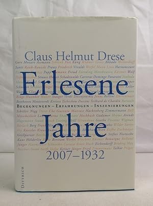 Bild des Verkufers fr Erlesene Jahre. Begegnungen - Erfahrungen - Inszenierungen. 2007 - 1932. zum Verkauf von Antiquariat Bler