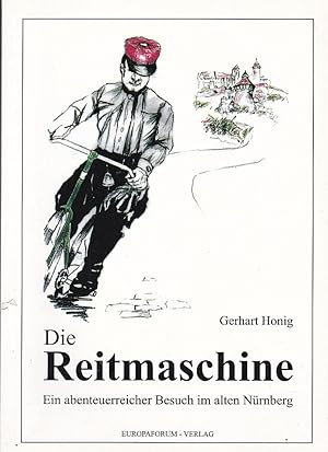 Immagine del venditore per Die Reitmaschine: Ein abenteuerlicher Besuch im alten Nrnberg venduto da Versandantiquariat Karin Dykes