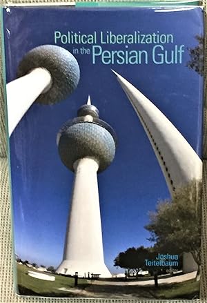 Political Liberalization in the Persian Gulf