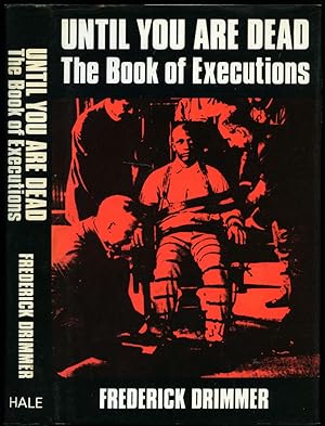 Seller image for Until You Are Dead; The Book of Executions for sale by Little Stour Books PBFA Member