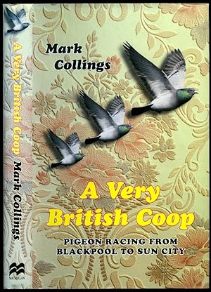 Imagen del vendedor de A Very British Coop; Pigeon Racing from Blackpool to Sun City a la venta por Little Stour Books PBFA Member