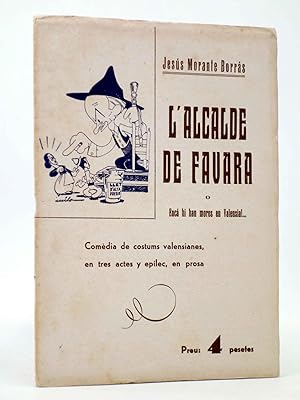 Imagen del vendedor de L'ALCALDE DE FAVARA. ENC HI HAN MOROS EN VALENSIA! (Jess Morante Borrs) Valencia, Circa 1947 a la venta por Libros Fugitivos