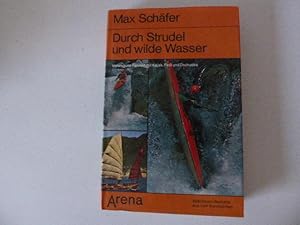 Seller image for Durch Strudel und wilde Wasser. Verwegene Fahrten mit Kajak, Flo und Dschunke. Abenteuerbericht aus fnf Kontinenten. Hardcover mit Schutzumschlag for sale by Deichkieker Bcherkiste