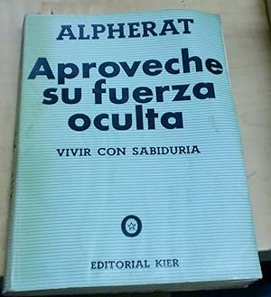 Seller image for Aproveche su fuerza oculta. Vivir con sabidura. Un nuevo mtodo y un nuevo punto de vista de Sabidura Yoga for sale by Outlet Ex Libris