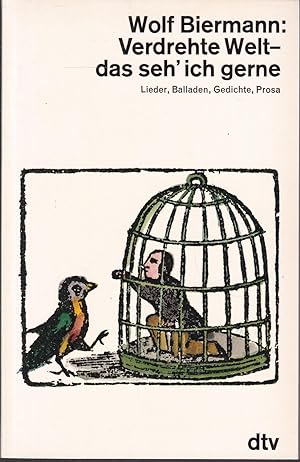 Seller image for Verdrehte Welt - das seh` ich gerne. Lieder, Balladen, Gedichte, Prosa for sale by Graphem. Kunst- und Buchantiquariat