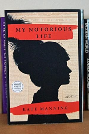 My Notorious Life: A Novel ***ADVANCE READERS COPY***