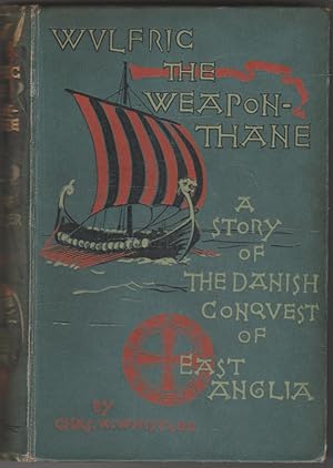 Wulfric the Weapon-Thane: A story of the Danish Conquest of East Anglia.