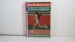 Are We Winning Yet?: How Women Are Changing Sports and Sports Are Changing Women