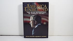 Immagine del venditore per America Unbound: The Bush Revolution in Foreign Policy venduto da Gene The Book Peddler