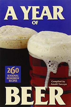 Bild des Verkufers fr A Year of Beer: 260 Seasonal Homebrew Recipes (Paperback) zum Verkauf von InventoryMasters