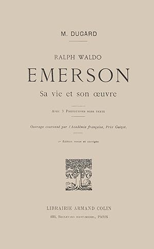 Ralph Waldo Emerson. Sa vie et son oeuvre. Avec 3 phototypies hors texte