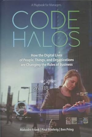 Imagen del vendedor de Code Halos: How the Digital Lives of People, Things, and Organizations are Changing the Rules of Business - A Playbook for Managers a la venta por Kenneth A. Himber