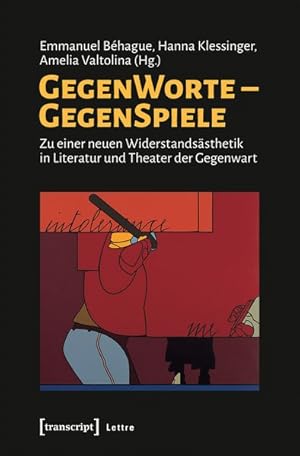 Seller image for GegenWorte - GegenSpiele Zu einer neuen Widerstandssthetik in Literatur und Theater der Gegenwart for sale by Bunt Buchhandlung GmbH