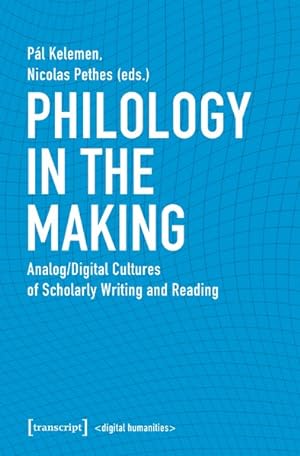 Bild des Verkufers fr Philology in the Making Analog/Digital Cultures of Scholarly Writing and Reading zum Verkauf von Bunt Buchhandlung GmbH