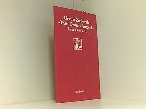 »Trau deinen Augen!«. Über Otto Dix (Göttinger Sudelblätter) Über Otto Dix