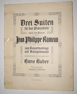 Bild des Verkufers fr Drei Suiten fr das Pianoforte nach den Pices von Jean Philippe Rameau (1683 - 1764), zum Konzertvortrage und Schulgebrauche zusammengestellt und eingerichtet von Hans Huber. zum Verkauf von Antiquariat Kelifer