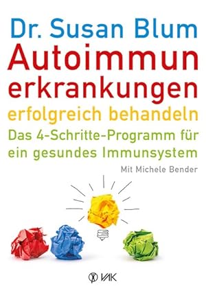 Autoimmunerkrankungen erfolgreich behandeln Das 4-Schritte-Programm für ein gesundes Immunsystem