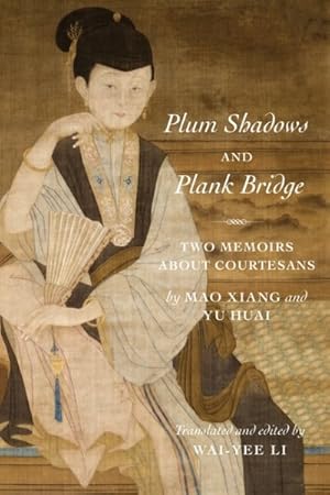 Imagen del vendedor de Plum Shadows and Plank Bridge : Two Memoirs About Courtesans a la venta por GreatBookPrices