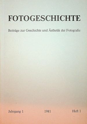 Fotogeschichte - Beiträge zur Geschichte und Ästhetik der Fotografie : Jahrgang 1 Heft 1 1981
