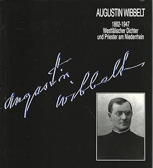 Augustin Wibbelt. 1862 - 1947. Westfälischer Dichter und Priester am Niederrhein.