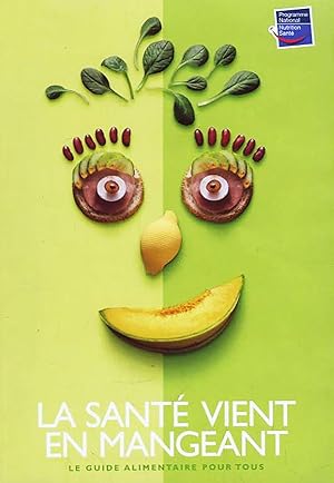 La santé vient en mangeant - Le guide alimentaire pour tous