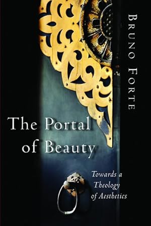 Bild des Verkufers fr Portal of Beauty : Towards a Theology of Aesthetics zum Verkauf von GreatBookPrices