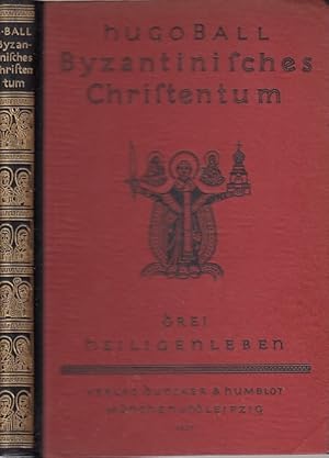 Byzantinisches Christentum : drei Heiligenleben / Hugo Ball