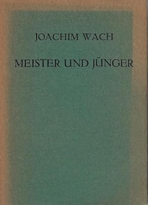 Meister und Jünger ; zwei religionssoziologische Betrachtungen / Joachim Wach