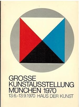 Große Kunstausstellung München 1970. Offizieller Katalog zur Ausstellung im Haus der Kunst, München.