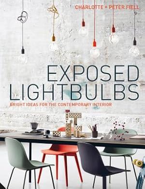 Seller image for Exposed Lightbulbs: Bright Ideas for the Contemporary Interior (Hardback or Cased Book) for sale by BargainBookStores