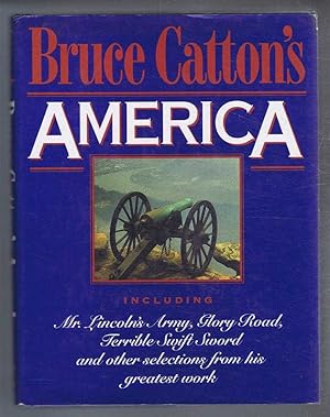 Bruce Catton's America, Selected from his Greatest Works