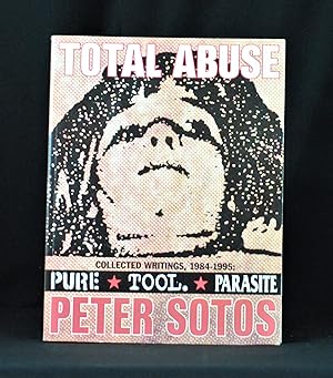 Seller image for Total Abuse: Collected Writings, 1984-1995: Pure, Tool, Parasite for sale by B Street Books, ABAA and ILAB