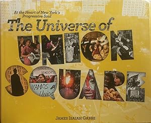 Imagen del vendedor de The Universe of Union Square: at the Heart of New York's Progressive Soul a la venta por Trevian Books