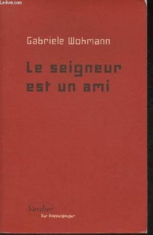 Image du vendeur pour Le seigneur est un ami (Collection" Der Doppelgnger") [ Le gros Guillou, le labyrinthe, Abattage, Grand Amour, Logorhe, Discours de rception, L'treinte euphorique, Avant d'aller se coucher, L'homme au landau, Mon soixante-dixime anniversaire.] mis en vente par Le-Livre