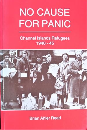 Imagen del vendedor de No Cause for Panic. Channel Islands Refugees 1940-45 a la venta por Ken Jackson