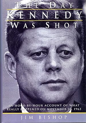 Seller image for The Day Kennedy Was Shot: An Hour-by-Hour Account of What Really Happened on November 22, 1963 for sale by Pendleburys - the bookshop in the hills