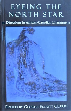 Image du vendeur pour Eyeing the North Star. Directions in African-Canadian Literature mis en vente par Ken Jackson