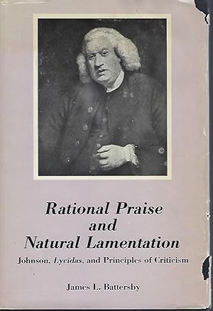 Seller image for RATIONAL PRAISE AND NATURAL LAMENTATION: JOHNSON, LYCIDAS, AND PRINCIPLES OF CRITICISM for sale by Antic Hay Books