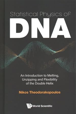 Seller image for Statistical Physics of DNA : An Introduction to Melting, Unzipping and Flexibility of the Double Helix for sale by GreatBookPrices