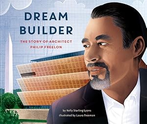 Seller image for Dream Builder : The Story of Architect Philip Freelon for sale by GreatBookPrices