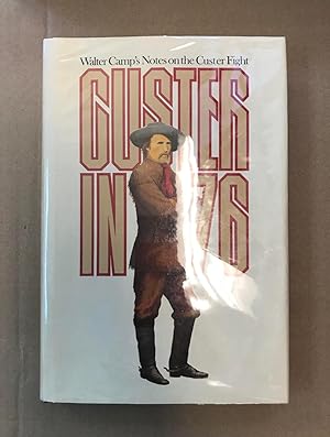 Custer in '76: Walter Camp's Notes on the Custer Fight