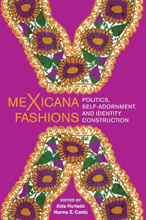 Bild des Verkufers fr Mexicana Fashions : Politics, Self-Adornment, and Identity Construction zum Verkauf von GreatBookPrices