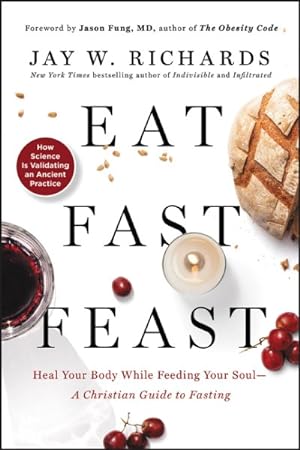 Immagine del venditore per Eat, Fast, Feast : Heal Your Body While Feeding Your Soul?a Christian Guide to Fasting venduto da GreatBookPrices